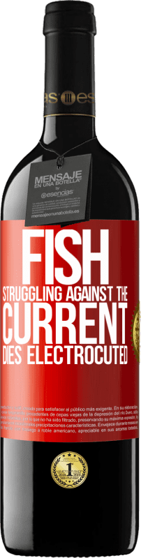 39,95 € Free Shipping | Red Wine RED Edition MBE Reserve Fish struggling against the current, dies electrocuted Red Label. Customizable label Reserve 12 Months Harvest 2015 Tempranillo