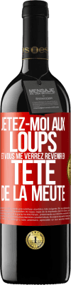 39,95 € Envoi gratuit | Vin rouge Édition RED MBE Réserve Jetez-moi aux loups et vous me verrez revenir en tête de la meute Étiquette Rouge. Étiquette personnalisable Réserve 12 Mois Récolte 2015 Tempranillo