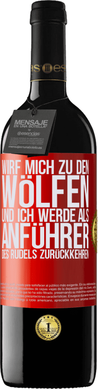 39,95 € Kostenloser Versand | Rotwein RED Ausgabe MBE Reserve wirf mich zu den Wölfen und ich werde als Anführer des Rudels zurückkehren Rote Markierung. Anpassbares Etikett Reserve 12 Monate Ernte 2015 Tempranillo