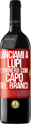 39,95 € Spedizione Gratuita | Vino rosso Edizione RED MBE Riserva lanciami ai lupi e tornerò come capo del branco Etichetta Rossa. Etichetta personalizzabile Riserva 12 Mesi Raccogliere 2014 Tempranillo