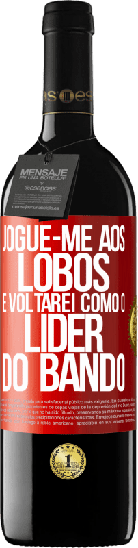 39,95 € Envio grátis | Vinho tinto Edição RED MBE Reserva jogue-me aos lobos e voltarei como o líder do bando Etiqueta Vermelha. Etiqueta personalizável Reserva 12 Meses Colheita 2015 Tempranillo