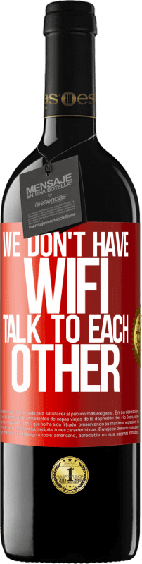 39,95 € 免费送货 | 红酒 RED版 MBE 预订 我们没有WiFi，互相交谈 红色标签. 可自定义的标签 预订 12 个月 收成 2014 Tempranillo