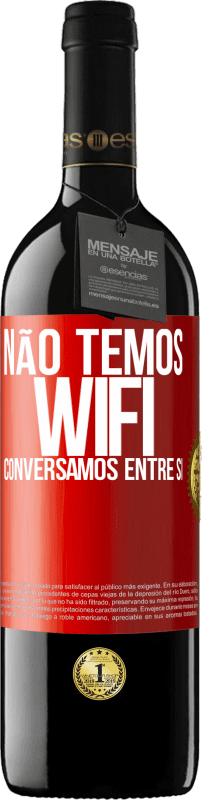 39,95 € Envio grátis | Vinho tinto Edição RED MBE Reserva Não temos WiFi, conversamos entre si Etiqueta Vermelha. Etiqueta personalizável Reserva 12 Meses Colheita 2015 Tempranillo