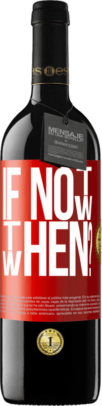 39,95 € Spedizione Gratuita | Vino rosso Edizione RED MBE Riserva If Not Now, then When? Etichetta Rossa. Etichetta personalizzabile Riserva 12 Mesi Raccogliere 2016 Tempranillo