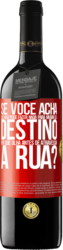 39,95 € Envio grátis | Vinho tinto Edição RED MBE Reserva Se você acha que não pode fazer nada para mudar seu destino, por que olha antes de atravessar a rua? Etiqueta Vermelha. Etiqueta personalizável Reserva 12 Meses Colheita 2015 Tempranillo