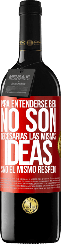 39,95 € Envío gratis | Vino Tinto Edición RED MBE Reserva Para entenderse bien no son necesarias las mismas ideas, sino el mismo respeto Etiqueta Roja. Etiqueta personalizable Reserva 12 Meses Cosecha 2015 Tempranillo