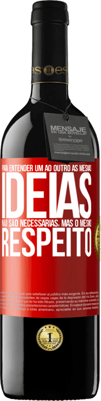 39,95 € Envio grátis | Vinho tinto Edição RED MBE Reserva Para entender um ao outro as mesmas idéias não são necessárias, mas o mesmo respeito Etiqueta Vermelha. Etiqueta personalizável Reserva 12 Meses Colheita 2016 Tempranillo