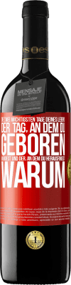 39,95 € Kostenloser Versand | Rotwein RED Ausgabe MBE Reserve Die zwei wichtigsten Tage deines Lebens: Der Tag, an dem du geboren wurdest und der, an dem du herausfindest, warum Rote Markierung. Anpassbares Etikett Reserve 12 Monate Ernte 2016 Tempranillo