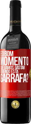 39,95 € Envio grátis | Vinho tinto Edição RED MBE Reserva e o bom momento que vamos gastar bebendo esta garrafa? Etiqueta Vermelha. Etiqueta personalizável Reserva 12 Meses Colheita 2014 Tempranillo