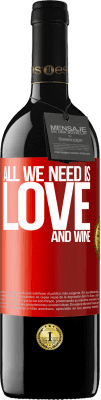 39,95 € Spedizione Gratuita | Vino rosso Edizione RED MBE Riserva All we need is love and wine Etichetta Rossa. Etichetta personalizzabile Riserva 12 Mesi Raccogliere 2016 Tempranillo
