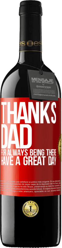 39,95 € Free Shipping | Red Wine RED Edition MBE Reserve Thanks dad, for always being there. Have a great day Red Label. Customizable label Reserve 12 Months Harvest 2014 Tempranillo