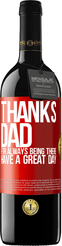 39,95 € Free Shipping | Red Wine RED Edition MBE Reserve Thanks dad, for always being there. Have a great day Red Label. Customizable label Reserve 12 Months Harvest 2015 Tempranillo