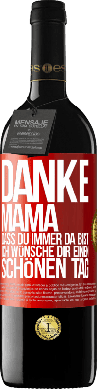 39,95 € Kostenloser Versand | Rotwein RED Ausgabe MBE Reserve Danke, Mama, dass du immer da bist. Ich wünsche dir einen schönen Tag Rote Markierung. Anpassbares Etikett Reserve 12 Monate Ernte 2016 Tempranillo