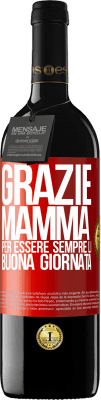 39,95 € Spedizione Gratuita | Vino rosso Edizione RED MBE Riserva Grazie mamma, per essere sempre lì. Buona giornata Etichetta Rossa. Etichetta personalizzabile Riserva 12 Mesi Raccogliere 2014 Tempranillo