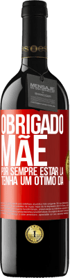 39,95 € Envio grátis | Vinho tinto Edição RED MBE Reserva Obrigado mãe, por sempre estar lá. Tenha um ótimo dia Etiqueta Vermelha. Etiqueta personalizável Reserva 12 Meses Colheita 2014 Tempranillo