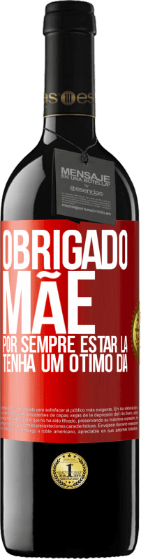 39,95 € Envio grátis | Vinho tinto Edição RED MBE Reserva Obrigado mãe, por sempre estar lá. Tenha um ótimo dia Etiqueta Vermelha. Etiqueta personalizável Reserva 12 Meses Colheita 2015 Tempranillo