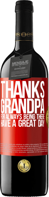29,95 € Free Shipping | Red Wine RED Edition Crianza 6 Months Thanks grandpa, for always being there. Have a great day Red Label. Customizable label Aging in oak barrels 6 Months Harvest 2020 Tempranillo