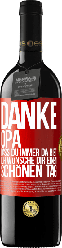 39,95 € Kostenloser Versand | Rotwein RED Ausgabe MBE Reserve Danke, Opa, dass du immer da bist. Ich wünsche dir einen schönen Tag Rote Markierung. Anpassbares Etikett Reserve 12 Monate Ernte 2016 Tempranillo