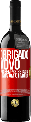 39,95 € Envio grátis | Vinho tinto Edição RED MBE Reserva Obrigado vovô, por sempre estar lá. Tenha um ótimo dia Etiqueta Vermelha. Etiqueta personalizável Reserva 12 Meses Colheita 2014 Tempranillo