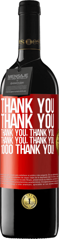 39,95 € Free Shipping | Red Wine RED Edition MBE Reserve Thank you, Thank you, Thank you, Thank you, Thank you, Thank you 1000 Thank you! Red Label. Customizable label Reserve 12 Months Harvest 2015 Tempranillo