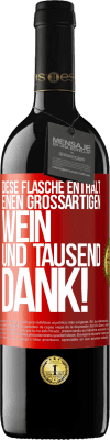 39,95 € Kostenloser Versand | Rotwein RED Ausgabe MBE Reserve Diese Flasche enthält einen großartigen Wein und tausend DANK! Rote Markierung. Anpassbares Etikett Reserve 12 Monate Ernte 2014 Tempranillo