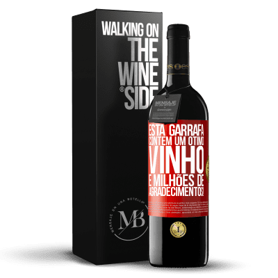 «Esta garrafa contém um ótimo vinho e milhões de AGRADECIMENTOS!» Edição RED MBE Reserva