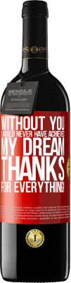 39,95 € Free Shipping | Red Wine RED Edition MBE Reserve Without you I would never have achieved my dream. Thanks for everything! Red Label. Customizable label Reserve 12 Months Harvest 2014 Tempranillo