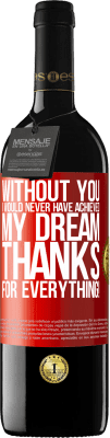 39,95 € Free Shipping | Red Wine RED Edition MBE Reserve Without you I would never have achieved my dream. Thanks for everything! Red Label. Customizable label Reserve 12 Months Harvest 2015 Tempranillo