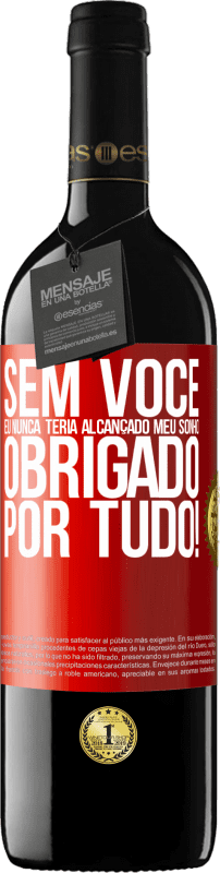 39,95 € Envio grátis | Vinho tinto Edição RED MBE Reserva Sem você eu nunca teria alcançado meu sonho. Obrigado por tudo! Etiqueta Vermelha. Etiqueta personalizável Reserva 12 Meses Colheita 2015 Tempranillo