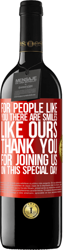 39,95 € Free Shipping | Red Wine RED Edition MBE Reserve For people like you there are smiles like ours. Thank you for joining us on this special day Red Label. Customizable label Reserve 12 Months Harvest 2015 Tempranillo