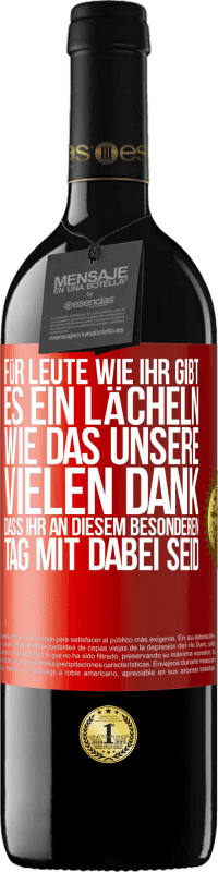 39,95 € Kostenloser Versand | Rotwein RED Ausgabe MBE Reserve Für Leute wie ihr gibt es ein Lächeln wie das unsere. Vielen Dank, dass ihr an diesem besonderen Tag mit dabei seid Rote Markierung. Anpassbares Etikett Reserve 12 Monate Ernte 2015 Tempranillo