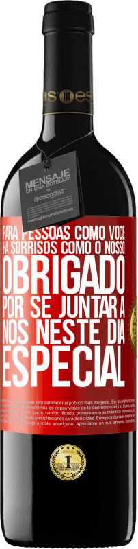 39,95 € Envio grátis | Vinho tinto Edição RED MBE Reserva Para pessoas como você, há sorrisos como o nosso. Obrigado por se juntar a nós neste dia especial Etiqueta Vermelha. Etiqueta personalizável Reserva 12 Meses Colheita 2015 Tempranillo