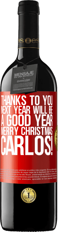 39,95 € Free Shipping | Red Wine RED Edition MBE Reserve Thanks to you next year will be a good year. Merry Christmas, Carlos! Red Label. Customizable label Reserve 12 Months Harvest 2015 Tempranillo