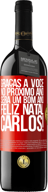 39,95 € Envio grátis | Vinho tinto Edição RED MBE Reserva Graças a você no próximo ano será um bom ano. Feliz Natal, Carlos! Etiqueta Vermelha. Etiqueta personalizável Reserva 12 Meses Colheita 2015 Tempranillo