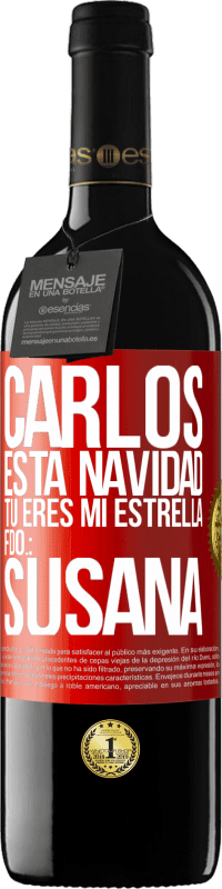 39,95 € Envío gratis | Vino Tinto Edición RED MBE Reserva Carlos, esta navidad tú eres mi estrella. Fdo.: Susana Etiqueta Roja. Etiqueta personalizable Reserva 12 Meses Cosecha 2015 Tempranillo