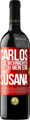 39,95 € Kostenloser Versand | Rotwein RED Ausgabe MBE Reserve Carlos,diese Weihnachten bist du mein Star. Signiert:Susana Rote Markierung. Anpassbares Etikett Reserve 12 Monate Ernte 2015 Tempranillo