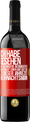 39,95 € Kostenloser Versand | Rotwein RED Ausgabe MBE Reserve Ich habe gesehen, wie du andere beobachtest. Mach nicht einen auf gut sein zu dieser Jahrezeit, Weihnachtsmann Rote Markierung. Anpassbares Etikett Reserve 12 Monate Ernte 2016 Tempranillo