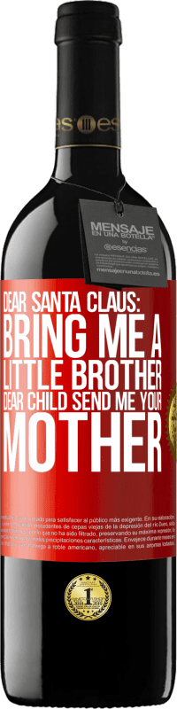 39,95 € Free Shipping | Red Wine RED Edition MBE Reserve Dear Santa Claus: Bring me a little brother. Dear child, send me your mother Red Label. Customizable label Reserve 12 Months Harvest 2015 Tempranillo