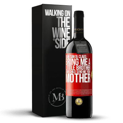 «Dear Santa Claus: Bring me a little brother. Dear child, send me your mother» RED Edition MBE Reserve