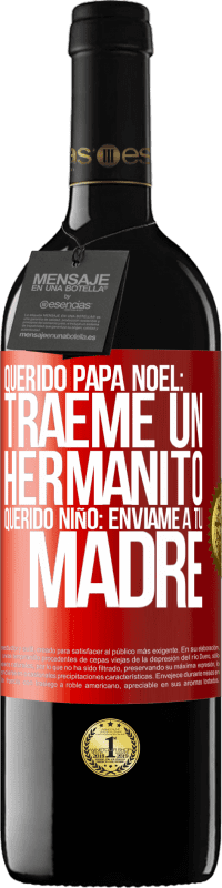 39,95 € Envío gratis | Vino Tinto Edición RED MBE Reserva Querido Papá Noel: Tráeme un hermanito. Querido niño: envíame a tu madre Etiqueta Roja. Etiqueta personalizable Reserva 12 Meses Cosecha 2015 Tempranillo