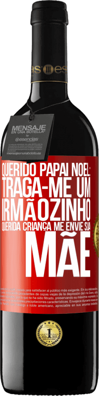 39,95 € Envio grátis | Vinho tinto Edição RED MBE Reserva Querido Papai Noel: Traga-me um irmãozinho. Querida criança, me envie sua mãe Etiqueta Vermelha. Etiqueta personalizável Reserva 12 Meses Colheita 2015 Tempranillo