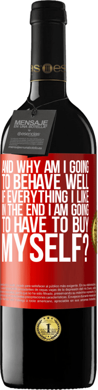 39,95 € Free Shipping | Red Wine RED Edition MBE Reserve and why am I going to behave well if everything I like in the end I am going to have to buy myself? Red Label. Customizable label Reserve 12 Months Harvest 2015 Tempranillo