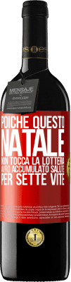 39,95 € Spedizione Gratuita | Vino rosso Edizione RED MBE Riserva Poiché questo Natale non tocca la lotteria, avrò accumulato salute per sette vite Etichetta Rossa. Etichetta personalizzabile Riserva 12 Mesi Raccogliere 2015 Tempranillo