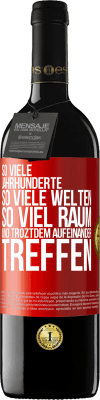 39,95 € Kostenloser Versand | Rotwein RED Ausgabe MBE Reserve So viele Jahrhunderte, so viele Welten, so viel Raum... und troztdem aufeinander treffen Rote Markierung. Anpassbares Etikett Reserve 12 Monate Ernte 2015 Tempranillo