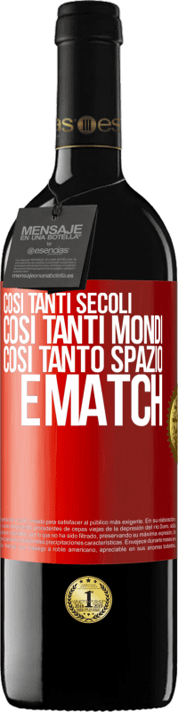 39,95 € Spedizione Gratuita | Vino rosso Edizione RED MBE Riserva Così tanti secoli, così tanti mondi, così tanto spazio ... e match Etichetta Rossa. Etichetta personalizzabile Riserva 12 Mesi Raccogliere 2015 Tempranillo