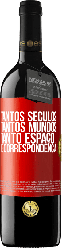 39,95 € Envio grátis | Vinho tinto Edição RED MBE Reserva Tantos séculos, tantos mundos, tanto espaço ... e correspondência Etiqueta Vermelha. Etiqueta personalizável Reserva 12 Meses Colheita 2015 Tempranillo