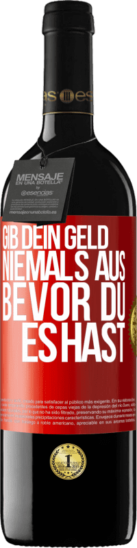 39,95 € Kostenloser Versand | Rotwein RED Ausgabe MBE Reserve Gib dein Geld niemals aus, bevor du es hast Rote Markierung. Anpassbares Etikett Reserve 12 Monate Ernte 2015 Tempranillo