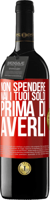 39,95 € Spedizione Gratuita | Vino rosso Edizione RED MBE Riserva Non spendere mai i tuoi soldi prima di averli Etichetta Rossa. Etichetta personalizzabile Riserva 12 Mesi Raccogliere 2014 Tempranillo