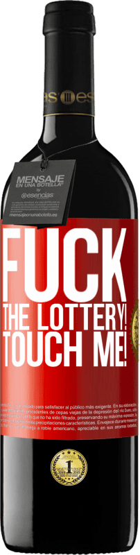 39,95 € Free Shipping | Red Wine RED Edition MBE Reserve Fuck the lottery! Touch me! Red Label. Customizable label Reserve 12 Months Harvest 2014 Tempranillo