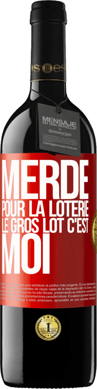 39,95 € Envoi gratuit | Vin rouge Édition RED MBE Réserve Merde pour la loterie. Le gros lot c'est moi Étiquette Rouge. Étiquette personnalisable Réserve 12 Mois Récolte 2015 Tempranillo